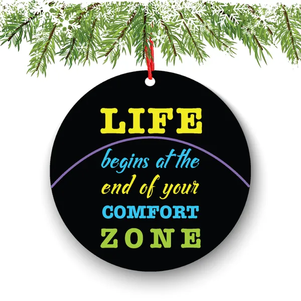 Life Begins At The End of Your Comfort Zone Christmas Ornament - Funny Christmas Ornaments - Inspirational - Unique Ornaments -Free Gift Box